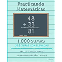 Practicando Matemáticas 1000 sumas de 2 cifras con llevadas – Incluye soluciones – Entrenamiento para niños y adultos